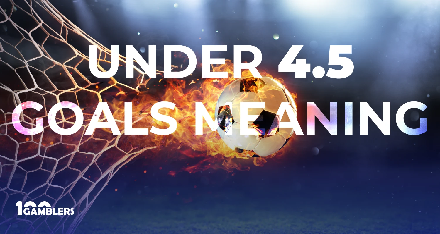 Under 4.5 goals - everything you need to know is explained in this article along side with the best bookmakers to place this type of bet